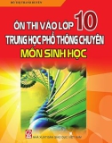 Ôn thi vào lớp 10 trung học phổ thông chuyên môn sinh học: phần 1 - nxb giáo dục việt nam