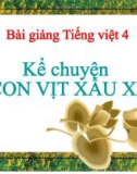 Bài giảng Tiếng việt 4 tuần 22 bài: Con vịt xấu xí