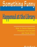 Ebook Something funny happened at the library: how to create humorous programs for children and young adults