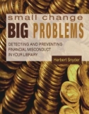 Ebook Small change, big problems: detecting and preventing financial misconduct in your library