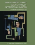 Ebook Ebook Transforming library service through information commons: Case studies for the digital age