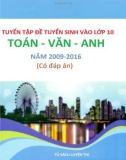 Tuyển tập đề tuyển sinh vào lớp 10 môn Toán – Văn – Anh từ năm 2009 đến năm 2016 (Có đáp án)