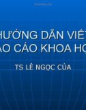 Bài giảng Hướng dẫn viết báo cáo khoa học - TS. Lê Ngọc Của