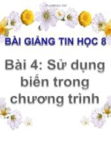 Bài giảng Tin học 8 bài 4: Sử dụng biến trong chương trình