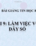 Bài giảng Tin học 8 bài 9: Làm việc với dãy số