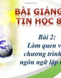 Bài giảng Tin học 8 bài 2: Làm quen với chương trình, ngôn ngữ lập trình