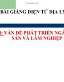 Bài giảng Địa lý 12 bài 24: Vấn đề phát triển ngành thủy sản và nông nghiệp