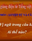 Slide bài Luyện từ và câu: Vị ngữ trong câu kể Ai thế nào - Tiếng việt 4 - GV.Lâm Ngọc Hoa