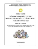 Giáo trình Công tác văn thư trong cơ quan quản lý hành chính (Nghề: Kế toán tin học - Cao đẳng): Phần 1 - Trường Cao đẳng Cơ điện Xây dựng Việt Xô