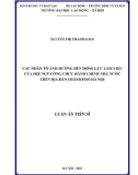 Luận án Tiến sĩ Quản trị nhân lực: Các nhân tố ảnh hưởng tới động lực làm việc của đội ngũ công chức hành chính nhà nước trên địa bàn Thành phố Hà Nội