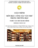 Giáo trình Công tác văn thư trong trường học (Nghề: Văn thư hành chính - Trung cấp) - Trường Cao đẳng Cơ điện Xây dựng Việt Xô