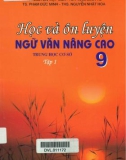 học và ôn luyện ngữ văn nâng cao 9 trung học cơ sở (tập 1): phần 1