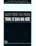 Hành chính Văn phòng trong cơ quan nhà nước (Đào tạo đại học hành chính): Phần 1 - TS. Lưu Kiếm Thanh