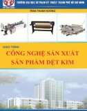 Giáo trình Công nghệ sản xuất sản phẩm dệt kim: Phần 1