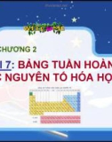 Bài giảng Hóa học Chương 2 - Bài 7: Bảng tuần hoàn các nguyên tố hóa học