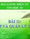 Bài giảng Tin học 10 bài 11: Tệp và quản lý tệp