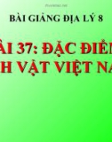 Bài giảng Địa lý 8 bài 37: Đặc điểm sinh vật Việt Nam