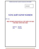 Sáng kiến kinh nghiệm Tiểu học: Một số biện pháp để dạy tốt môn Tin học cho học sinh Tiểu học