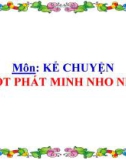 Bài giảng môn Tiếng Việt lớp 4 năm học 2020-2021 - Tuần 17: Kể chuyện Một phát minh nho nhỏ (Trường Tiểu học Thạch Bàn B)