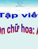 Giáo án điện tử môn Tiếng Việt lớp 3 - Tuần 1: Tập viết Ôn chữ hoa A