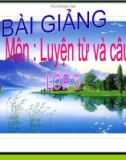 Giáo án điện tử môn Tiếng Việt lớp 3 - Tuần 1: Luyện từ và câu Ôn về từ chỉ sự vật. So sánh