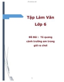 Tập Làm Văn Lớp 6 - Đề Bài : Tả quang cảnh trường em trong giờ ra chơi