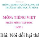 Bài giảng môn Tiếng Việt lớp 1 sách Cánh diều năm học 2019-2020 - Tuần 33: Tập đọc Nói dối hại thân (Trường Tiểu học Ái Mộ B)