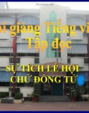 Slide bài Tập đọc: Sự tích lễ hội Chử Đồng Tử - Tiếng việt 3 - GV.N.Tấn Tài