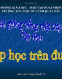 Bài giảng Tiếng việt 5 tuần 34 bài: Lớp học trên đường