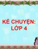 Bài giảng môn Tiếng Việt lớp 4 năm học 2020-2021 - Tuần 9: Kể chuyện Kể chuyện được chứng kiến hoặc tham gia (Trường Tiểu học Thạch Bàn B)