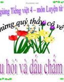 Bài Luyện từ và câu: Câu hỏi và dấu chấm hỏi - Bài giảng điện tử Tiếng việt 4 - GV.N.Phương Hà