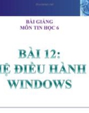 Bài giảng Tin học 6 bài 12: Hệ điều hành Windows