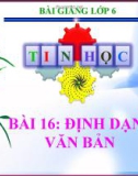 Bài giảng Tin học 6 bài 16: Định dạng văn bản