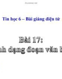 Bài giảng Tin học 6 bài 17: Định dạng đoạn văn bản