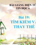 Bài giảng Tin học 6 bài 19: Tìm kiếm và thay thế