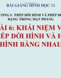 Bài giảng Khái niệm phép dời hình, hai hình bằng nhau - Hình học 11 - GV. Trần Thiên