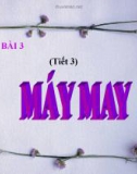 Bài giảng May thời trang - Bài 3: Máy may (Tiết 3)