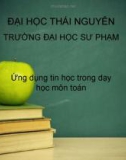 Bài thuyết trình môn Ứng dụng tin học trong giảng dạy toán - Đại số lớp 12 - Bài 6 Khảo sát sự biến thiên và vẽ đồ thị của một hàm số hàm đa thức (tiết 1)