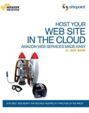 Host Your Web Site in the Cloud: Amazon Web Services Made Easy