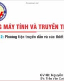 Mạng máy tính và truyền thông - Phương tiện truyền dẫn và các thiết bị mạng