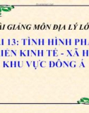 Bài giảng Địa lý 8 bài 13: Tình hình phát triển kinh tế - xã hội khu vực Đông Á