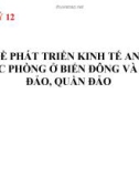 Bài giảng Địa lý 12 bài 42: Vấn đề phát triển kinh tế, an ninh quốc phòng ở Biển Đông và các đảo, quần đảo