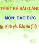 Giáo án điện tử môn Đạo đức lớp 3 - Bài 1: Kính yêu Bác Hồ (Tiết 1)