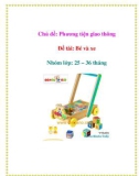 Chủ đề: Phương tiện giao thông - Đề tài: Bé và xe - Nhóm lớp: 25 – 36 tháng