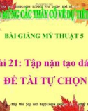 Slide bài Tập nặn tạo dáng: Đề tài tự chọn - Mỹ thuật 5 - GV.Hoàng T.My