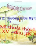 Bài giảng Sơ lược mỹ thuật thời Lê (từ thế kỷ XV đến đầu thế kỷ XVIII) - Mỹ thuật 8 - GV.T.Ánh Hồng