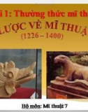 Bài giảng Mĩ thuật lớp 7 - Bài 1: Thường thức mĩ thuật, sơ lược về mĩ thuật thời Trần (1226-1400)