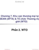 Bài giảng Thương mại quốc tế - Chương 7.2: Các tổ chức thương mại quốc tế và sự hội nhập của Việt Nam