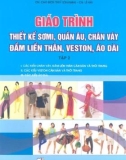 Giáo trình Thiết kế sơ mi, quần âu, chân váy, đầm liền thân, veston, áo dài - Tập 2