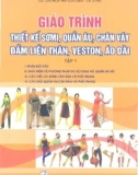 Giáo trình Thiết kế sơ mi, quần âu, chân váy, đầm liền thân, veston, áo dài - Tập 1